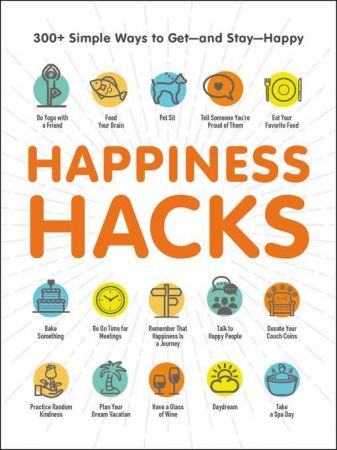 Happiness Hacks: 300+ Simple Ways to Get―and Stay―Happy (True EPUB)