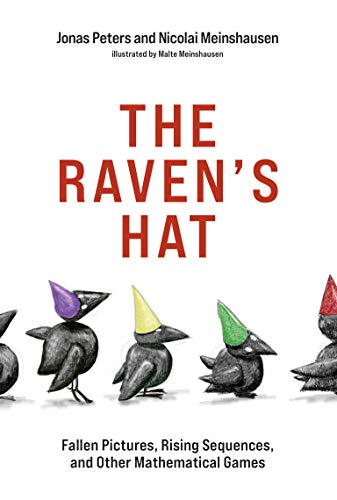 The Raven's Hat: Fallen Pictures, Rising Sequences, and Other Mathematical Games (The MIT Press)