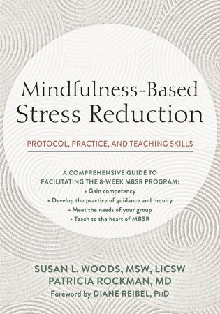 Mindfulness Based Stress Reduction: Protocol, Practice, and Teaching Skills