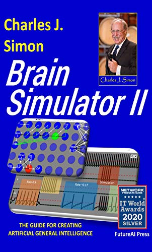 Brain Simulator II : The Guide for Creating Artificial General Intelligence