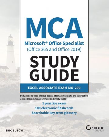 MCA Microsoft Office Specialist (Office 365 and Office 2019) Study Guide: Excel Associate Exam MO 200