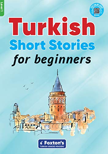 Turkish Short Stories for Beginners   Based on a comprehensive grammar and vocabulary framework