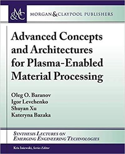Advanced Concepts and Architectures for Plasma enabled Material Processing