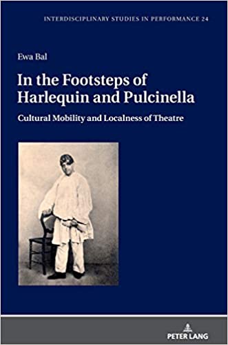 In the Footsteps of Harlequin and Pulcinella: Cultural Mobility and Localness of Theatre