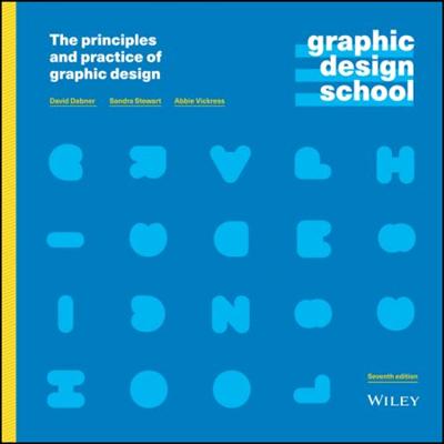 Graphic Design School: The Principles and Practice of Graphic Design, 7th Edition