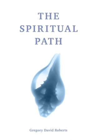 The Spiritual Path by Gregory David Roberts