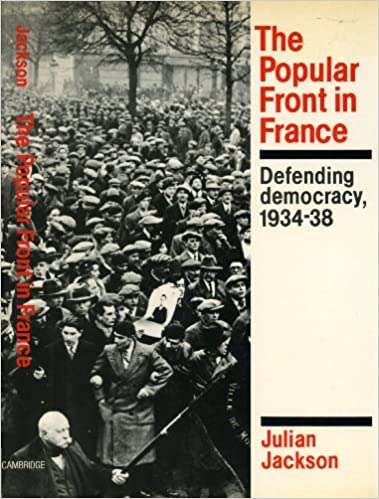 The Popular Front in France: Defending Democracy, 1934-38