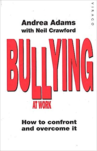 Bullying At Work: How to Confront and Overcome It