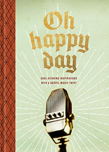 Oh Happy Day: Soul Stirring Inspirations with a Gospel Music Twist