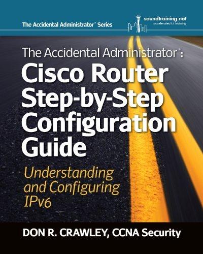 The Accidental Administrator: Cisco Router Step by Step Configuration Guide  Understanding and Configuring IPv6 (EPUB)