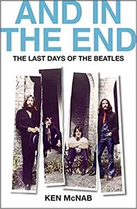 And in the End: The Last Days of The Beatles, Illustrated Edition