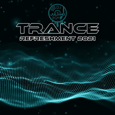 Dj. Juliano BGM - Trance Refreshment (2021)