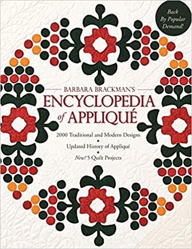 Barbara's Brackman's Encyclopedia of Applique: 2000 Traditional and Modern DEsigns, Updated History of Applique, Five Ne
