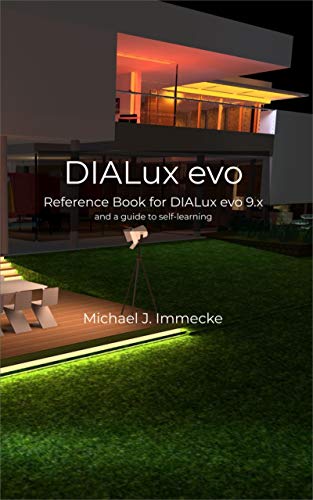 DIALux evo: Reference Book for DIALux evo 9.x and a guide to self learning