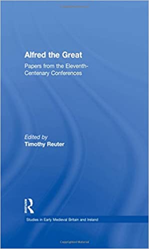 Alfred the Great: Papers from the Eleventh Centenary Conferences
