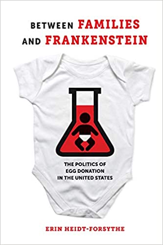 Between Families and Frankenstein: The Politics of Egg Donation in the United States