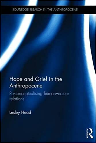 Hope and Grief in the Anthropocene: Re conceptualising human-nature relations