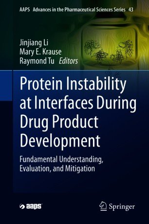 Protein Instability at Interfaces During Drug Product Development: Fundamental Understanding, Evaluation, and Mitigation (EPUB)