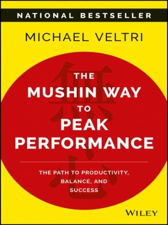 The Mushin Way to Peak Performance: The Path to Productivity, Balance, and Success (True EPUB)