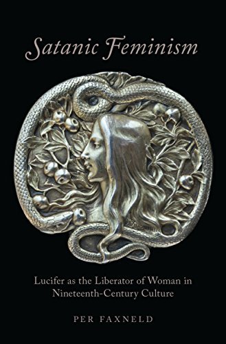 Satanic Feminism: Lucifer as the Liberator of Woman in Nineteenth Century Culture