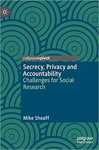 Secrecy, Privacy and Accountability: Challenges for Social Research