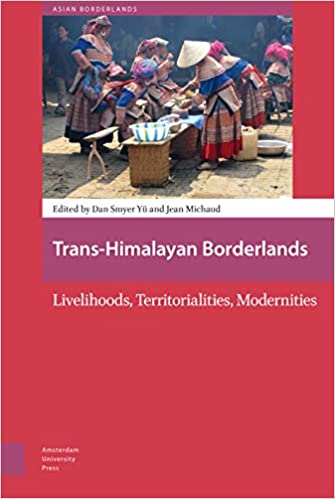 Trans Himalayan Borderlands: Livelihoods, Territorialities, Modernities