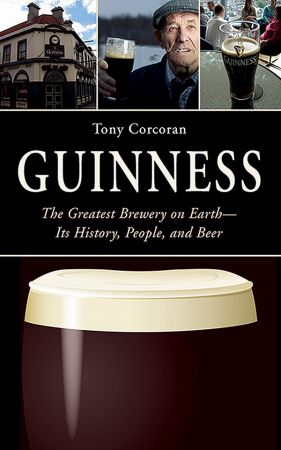Guinness: The Greatest Brewery on Earth-Its History, People, and Beer