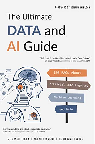 The Ultimate Data and AI Guide: 150 FAQs About Artificial Intelligence, Machine Learning and Data