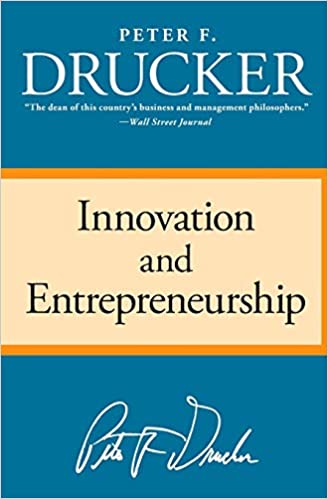 Innovation and Entrepreneurship by Peter Drucker