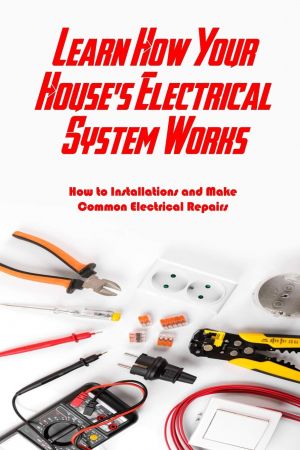 Learn How Your House's Electrical System Works