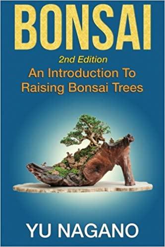 Bonsai: An Introduction To Raising Bonsai Trees
