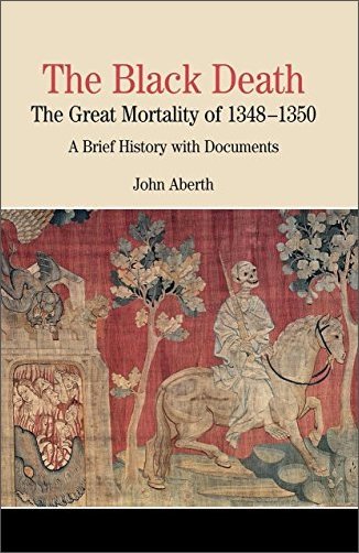 The Black Death: The Great Mortality of 1348 1350: A Brief History with Documents