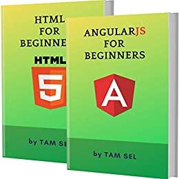 AngularJS AND HTML FOR BEGINNERS: 2 BOOKS IN 1   Learn Coding Fast! AngularJS AND HTML Crash Course