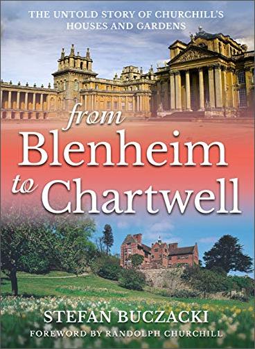 From Blenheim to Chartwell: The Untold Story of Churchill's Houses and Gardens