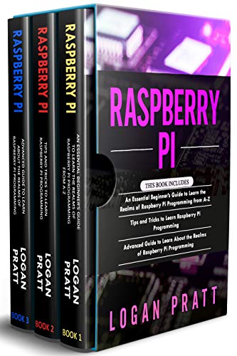 RASPBERRY PI: 3 in 1  Essential Beginners Guide+ Tips and Tricks+ Advanced Guide to Learn About the Realms of Raspberry Pi