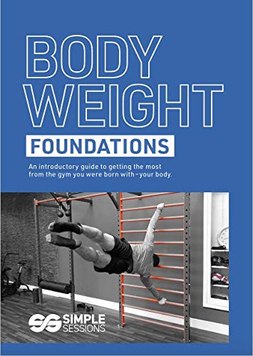 Bodyweight Foundations : A guide to starting your bodyweight training journey (Training Foundations)