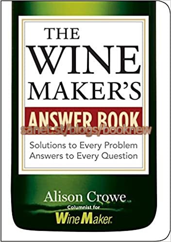 The Wine Maker's Answer Book: Solutions to Every Problem; Answers to Every Question (True PDF)