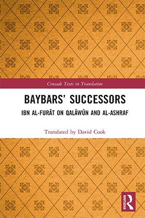 Baybars' Successors: Ibn al Furāt on Qalāwūn and al Ashraf