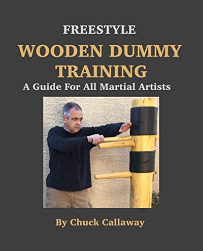 Freestyle Wooden Dummy Training: A Guide For All Martial Artists