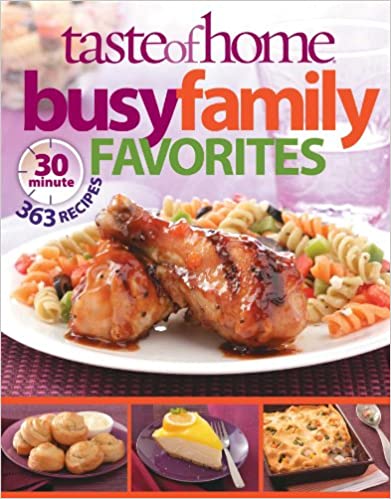 Taste of Home Busy Family Favorites: 363 30 Minute Recipes