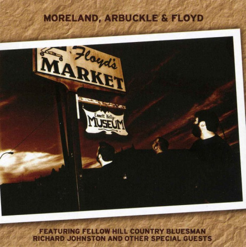 Moreland, Arbuckle & Floyd - Floyd's Market (2006) [lossless]