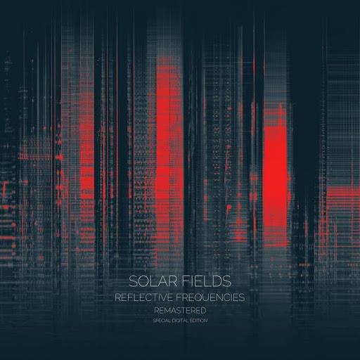 Solar Fields - Reflective Frequencies Reflective Frequencies (Special Re-Mastered Edition) (2021)