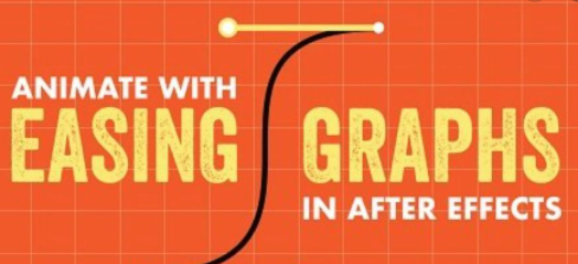 Animate with Ease & Graphs in After Effects: Bring Your Animation to Life