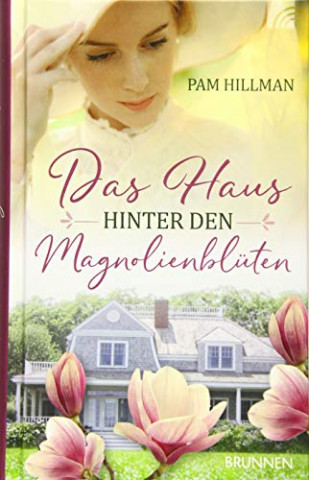 Cover: Pam Hillman - Das Haus hinter den Magnolienblüten
