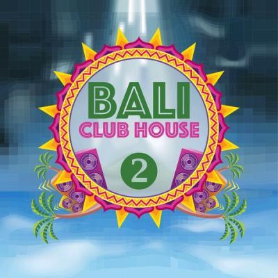 Various Artists   Bali Club House Volume 2 (2021)
