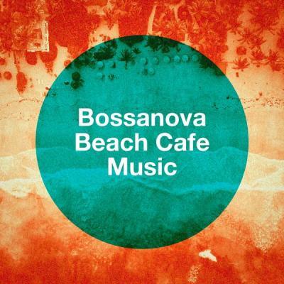 Various Artists   Bossanova Beach Cafe Music (2021)