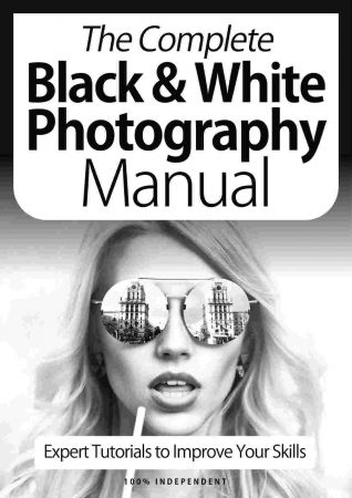 The Complete Black & White Photography Manual   9th Edition 2021