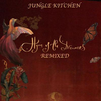 Jungle Kitchen   Hymn Of The Dreamers : Remixed (2021)