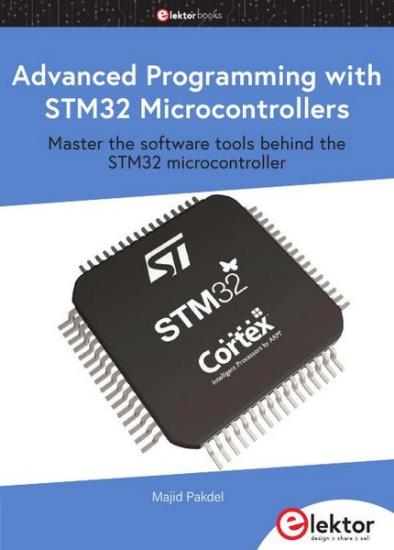 Majid Pakdel - Advanced Programming with STM32 Microcontrollers: Master the Software Tools Behind 
