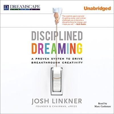 Disciplined Dreaming: A Proven System to Drive Breakthrough Creativity [Audiobook]